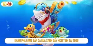 Bắn cá rùa xanh