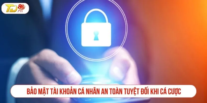 TD88 Có Lừa Đảo Không? Phân Tích Chi Tiết Độ Uy Tín Bảo mật tài khoản cá nhân an toàn tuyệt đối khi cá cược