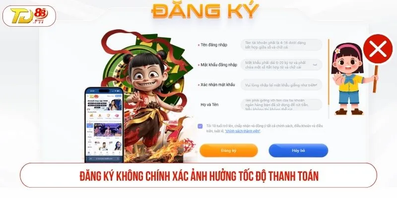 Tham Gia Chơi TD88 Có Bị Giam Tiền Không? Thực Hư Ra Sao Đăng ký không chính xác ảnh hưởng tốc độ thanh toán