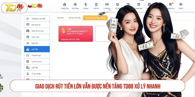 Tham Gia Chơi TD88 Có Bị Giam Tiền Không? Thực Hư Ra Sao Giao dịch rút tiền lớn vẫn được nền tảng TD88 xử lý nhanh