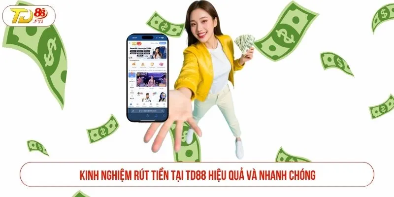 Rút Tiền TD88 Có Khó Không - Trải Nghiệm Rút Tiền Thực Tế Kinh nghiệm rút tiền tại TD88 hiệu quả và nhanh chóng