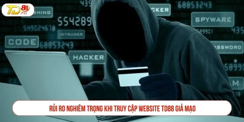 TD88 Có Bị Giả Mạo Không? Cách Nhận Biết Và Phòng Tránh Rủi ro nghiêm trọng khi truy cập website TD88 giả mạo
